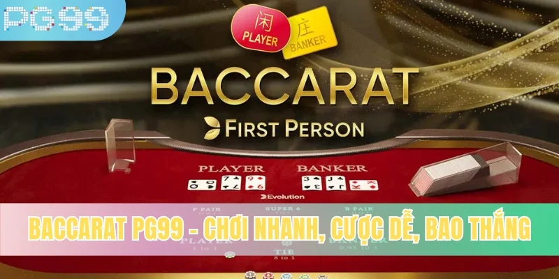Baccarat PG99 - Luật Chơi Chính Xác Cho Người Mới Bắt Đầu