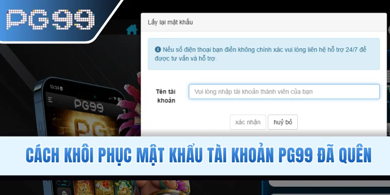 Cách khôi phục mật khẩu tài khoản PG99 đã quên