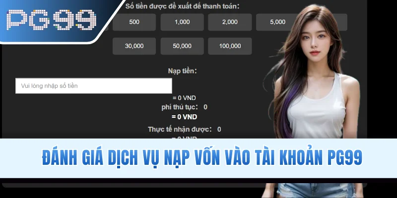 Đánh giá dịch vụ nạp vốn vào tài khoản PG99