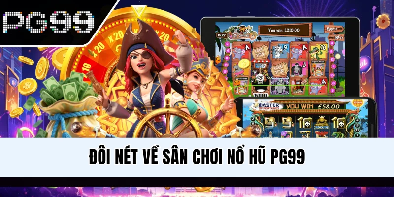 Đôi nét về sân chơi nổ hũ PG99
