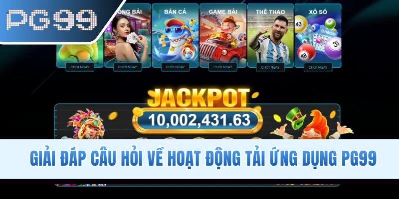 Giải đáp câu hỏi về hoạt động tải ứng dụng PG99