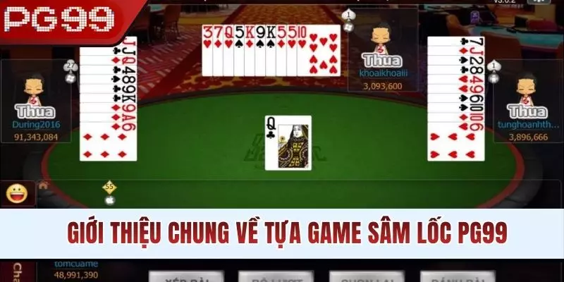 Giới thiệu chung về tựa game Sâm Lốc PG99