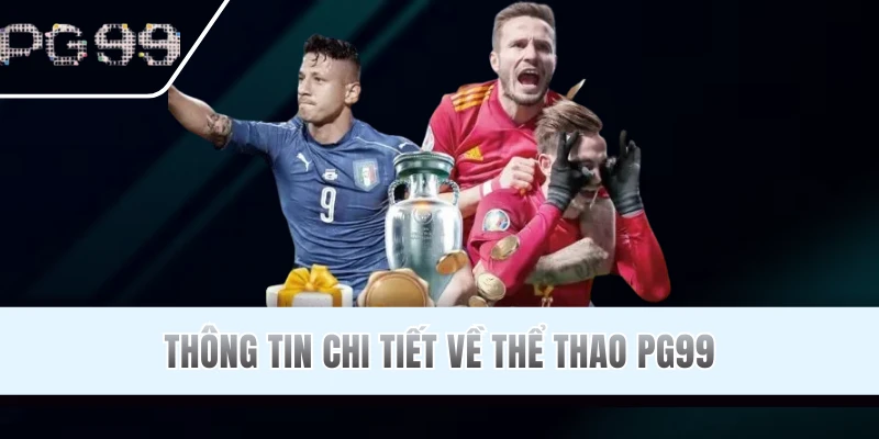 Tìm hiểu sơ lược về sảnh thể thao PG99