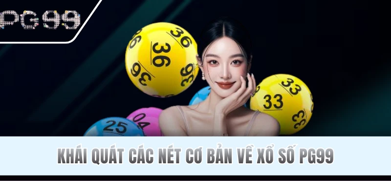Tìm hiểu thông tin sảnh xổ số PG99