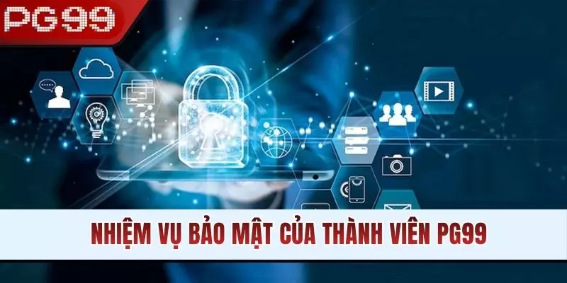 Nhiệm vụ bảo mật của thành viên tham gia cược