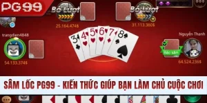 Sâm Lốc PG99 - Kiến Thức Bổ Ích Giúp Bạn Làm Chủ Cuộc Chơi
