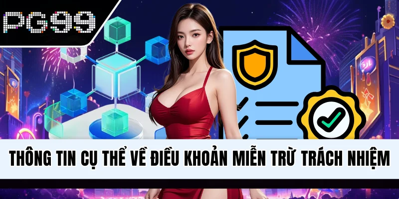 Thông tin cụ thể về điều khoản miễn trừ trách nhiệm
