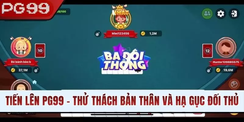 Tiến Lên PG99 - Thử Thách Bản Thân Và Hạ Gục Mọi Đối Thủ