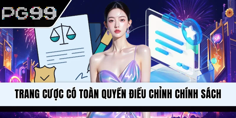 Trang cược có toàn quyền điều chỉnh chính sách
